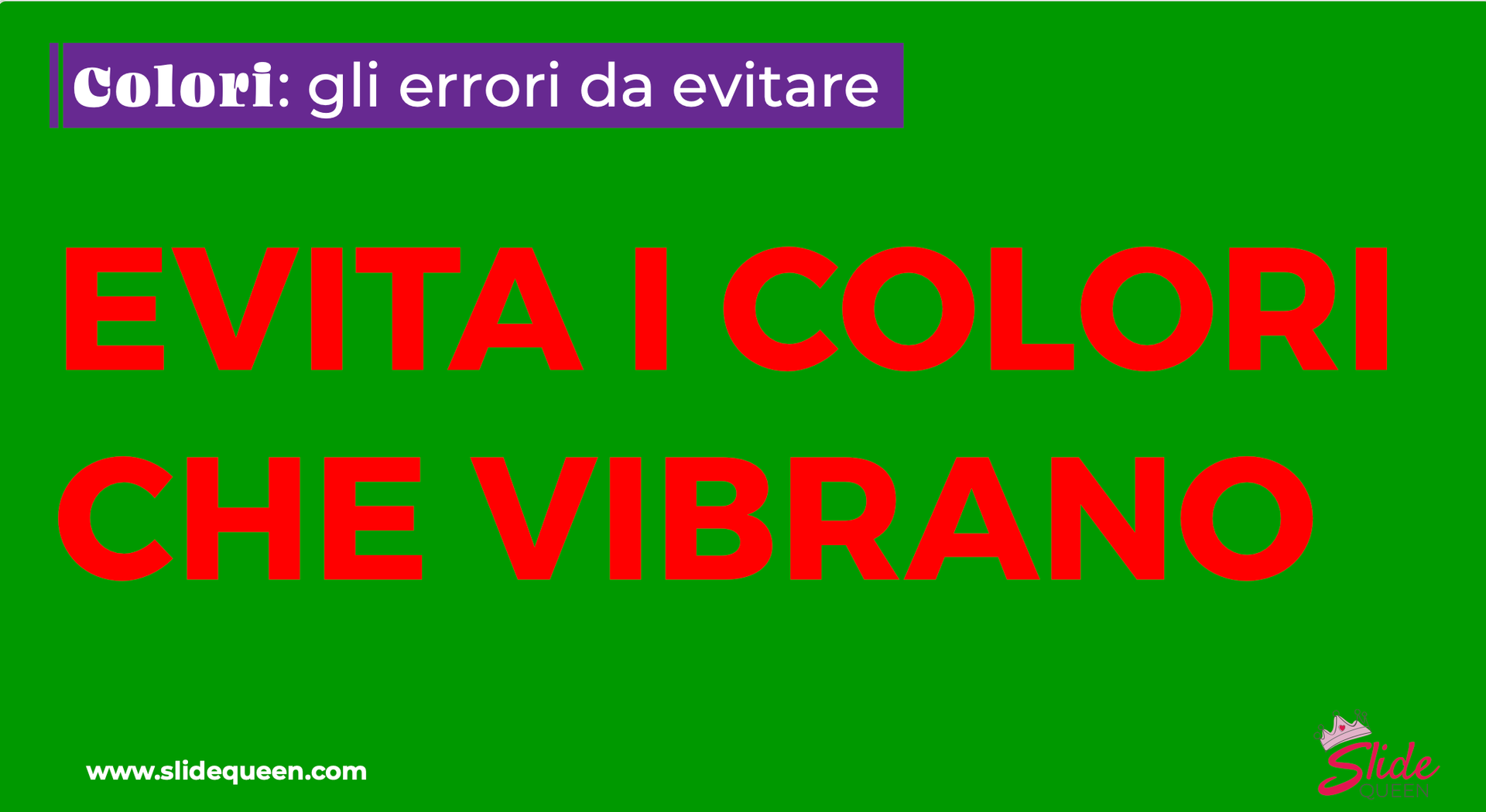 L'immagine riporta la scritta rossa "evita i colori che vibrano" su sfondo verde saturo. L'effetto è una scritta che vibra e rende la lettura molto fastidiosa. Oltre a essere illeggibili per alcuni tipi di daltonismo.